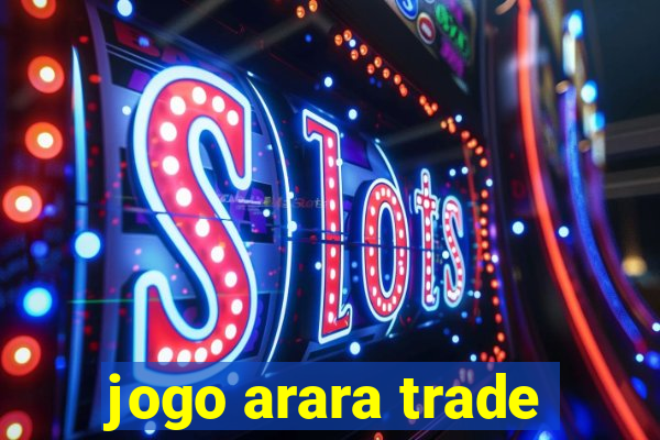 jogo arara trade